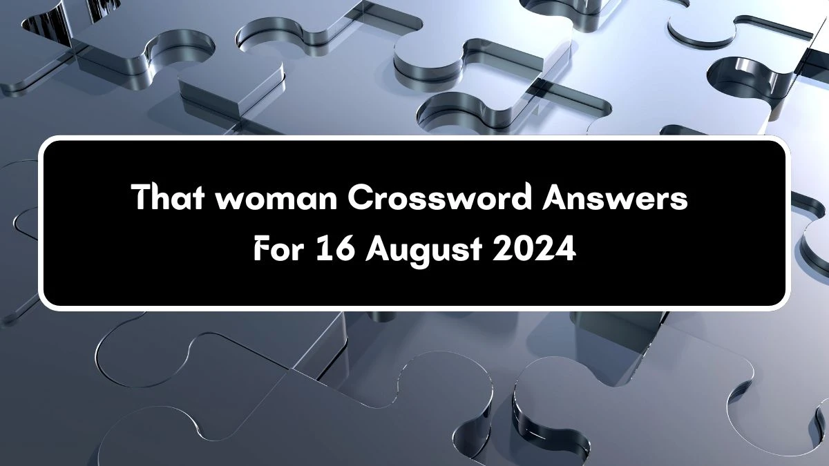 That woman Daily Themed Crossword Clue Puzzle Answer from August 16, 2024