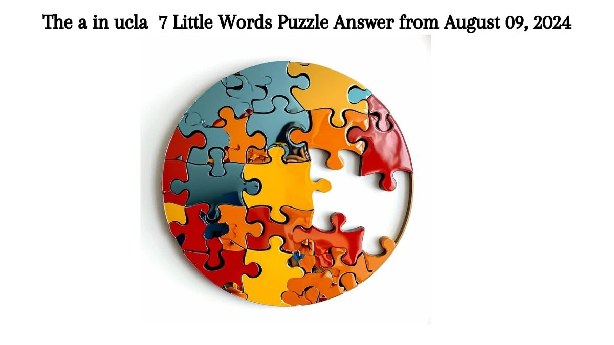 The a in ucla 7 Little Words Puzzle Answer from August 09, 2024