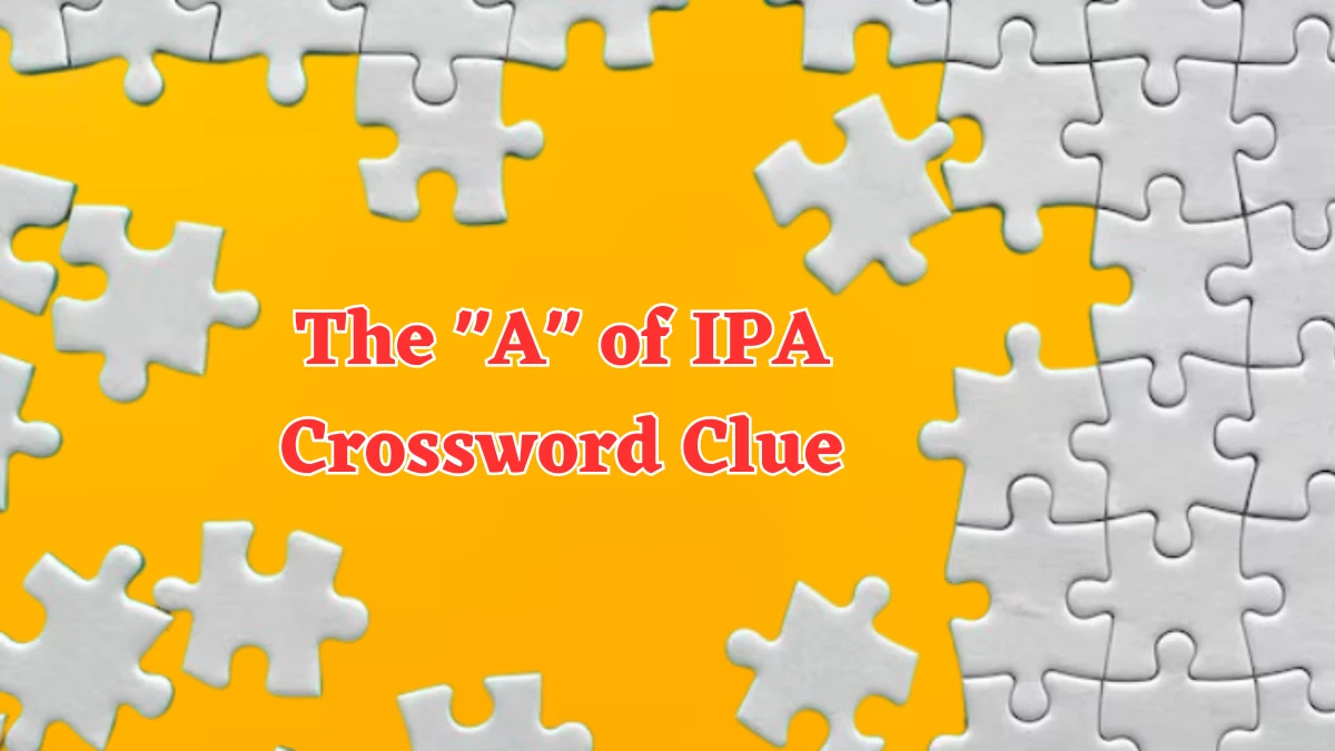 USA Today The A of IPA Crossword Clue Puzzle Answer from August 06, 2024