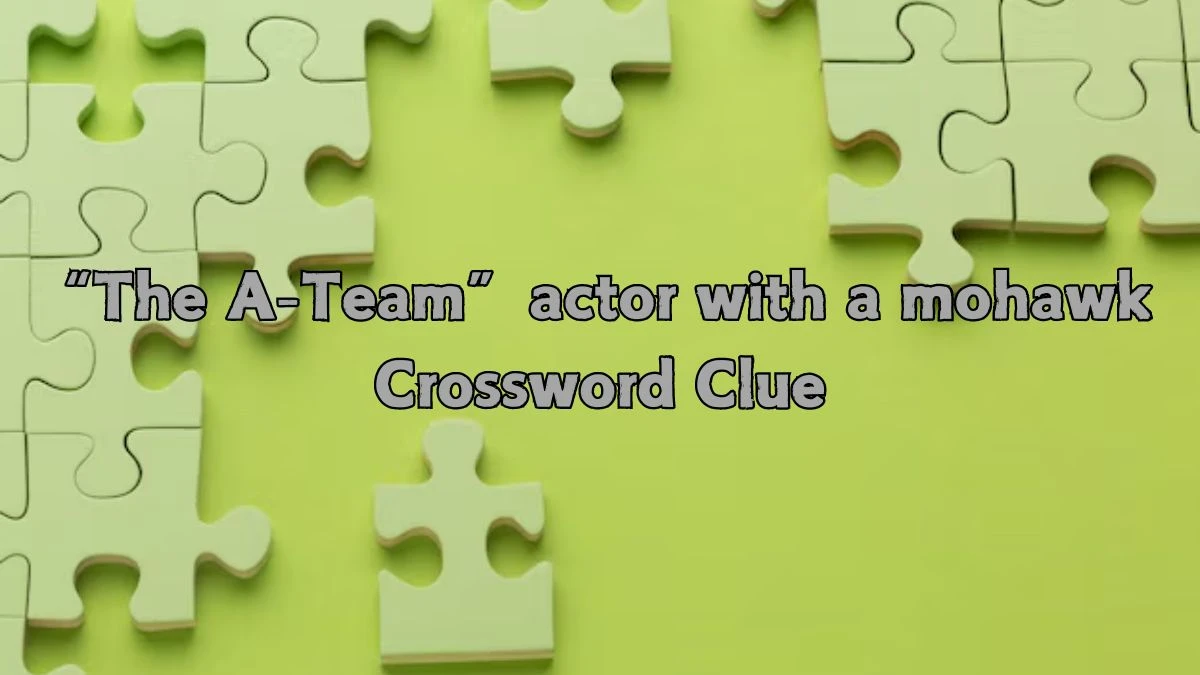 Universal “The A-Team” actor with a mohawk 3 Letters Crossword Clue Puzzle Answer from August 21, 2024