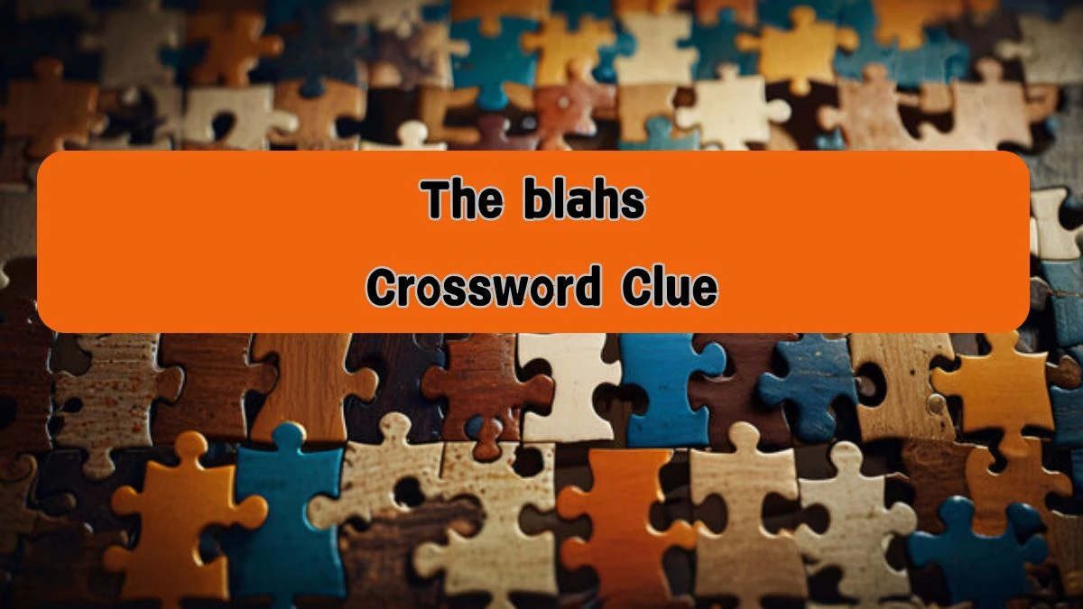 NYT The blahs Crossword Clue Puzzle Answer from August 08, 2024