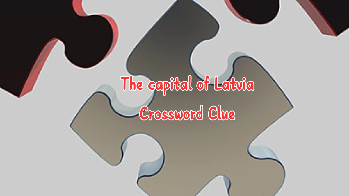 The capital of Latvia Crossword Clue Puzzle Answer from August 09, 2024