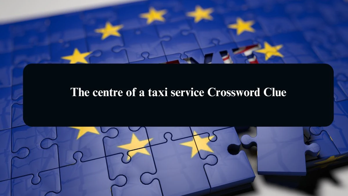 The centre of a taxi service Crossword Clue Answers on August 24, 2024