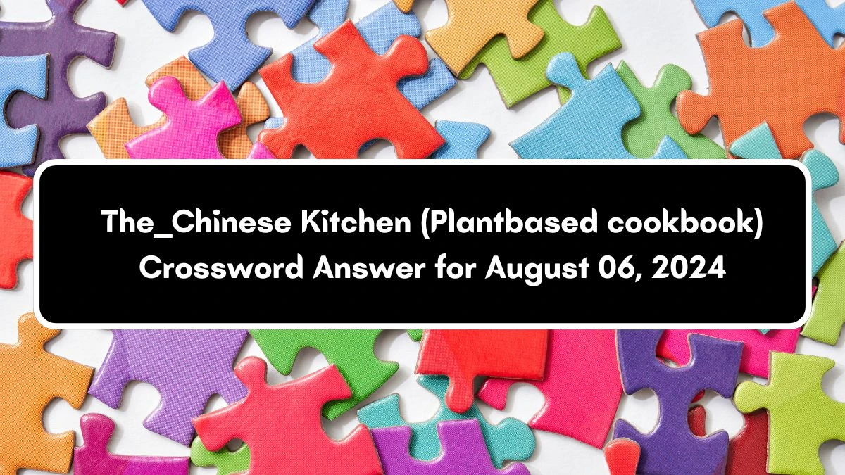 USA Today The ___ Chinese Kitchen (Plantbased cookbook) Crossword Clue Puzzle Answer from August 06, 2024