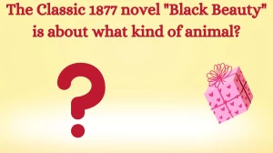 The Classic 1877 novel Black Beauty is about what kind of animal? Amazon Quiz Answer Today August 19, 2024