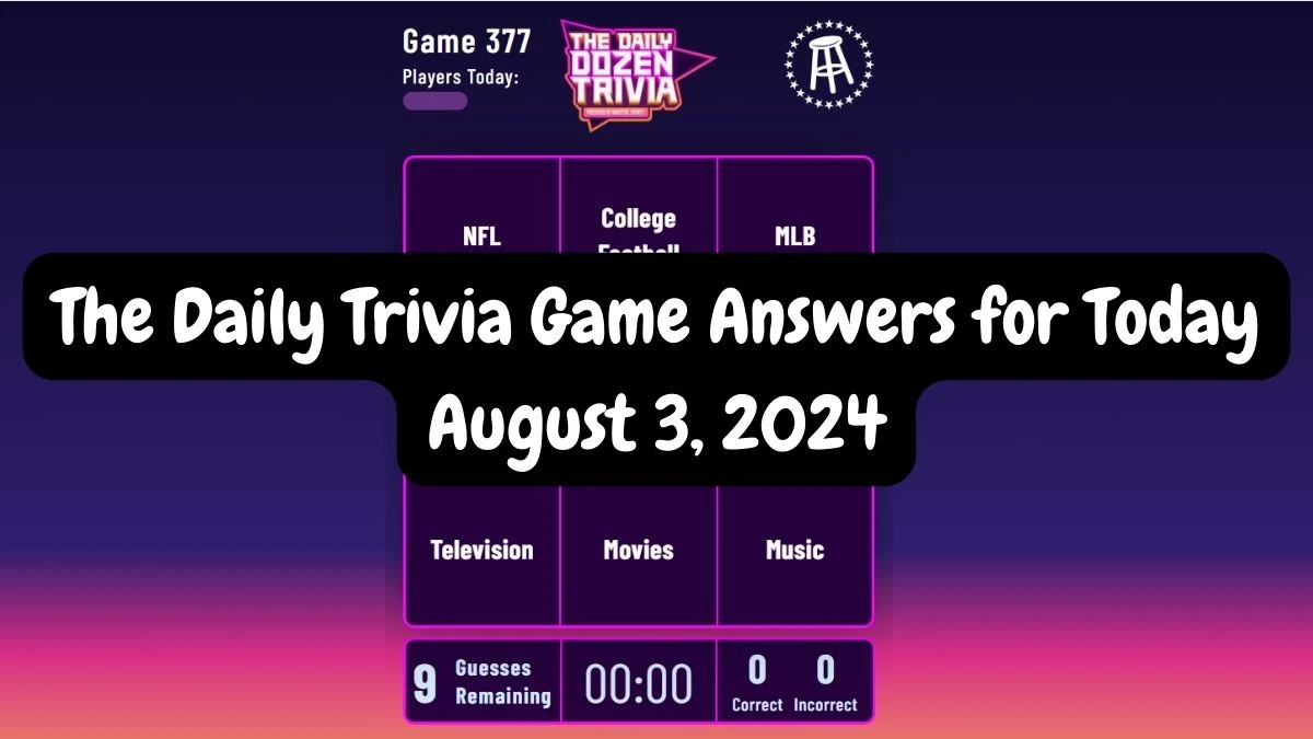 The Daily Trivia Game Answers for Today August 3, 2024