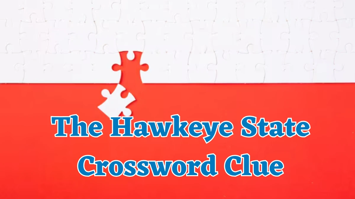 Universal The Hawkeye State Crossword Clue Puzzle Answer from August 05, 2024