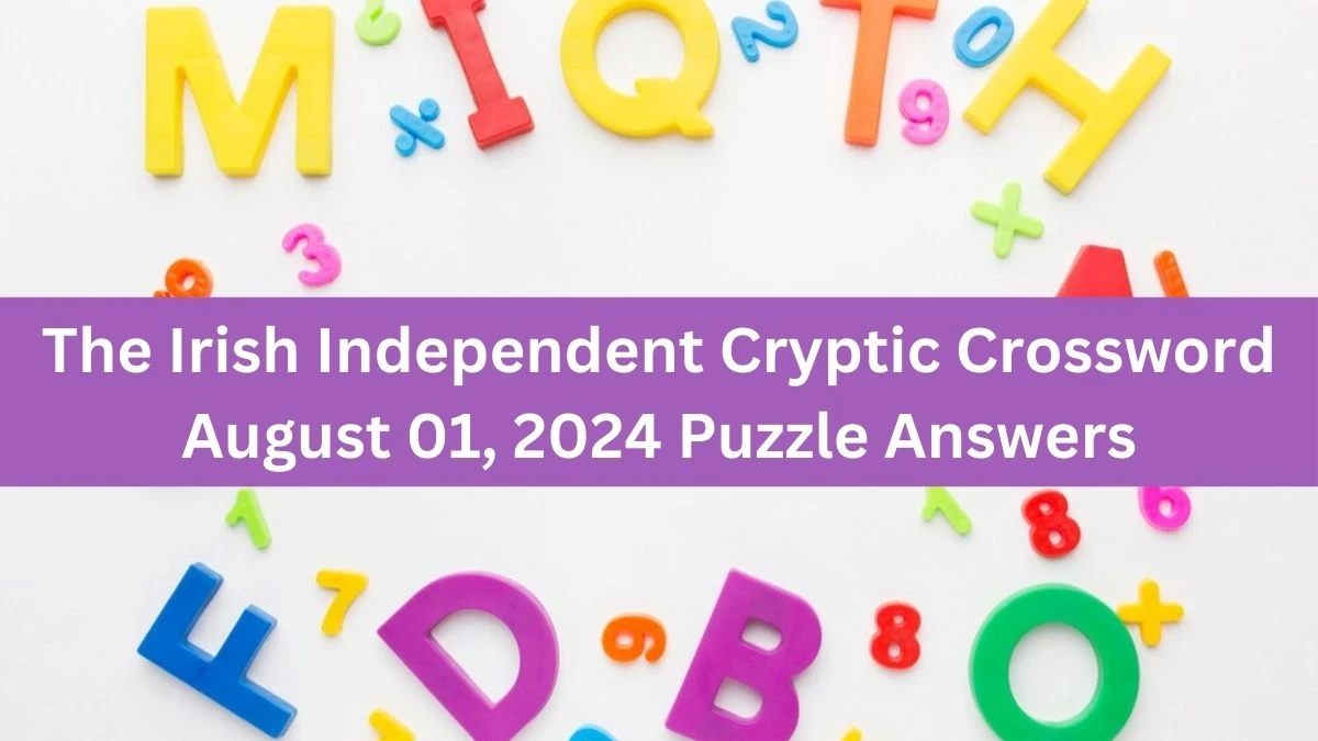 The Irish Independent Cryptic Crossword August 01, 2024 Puzzle Answers