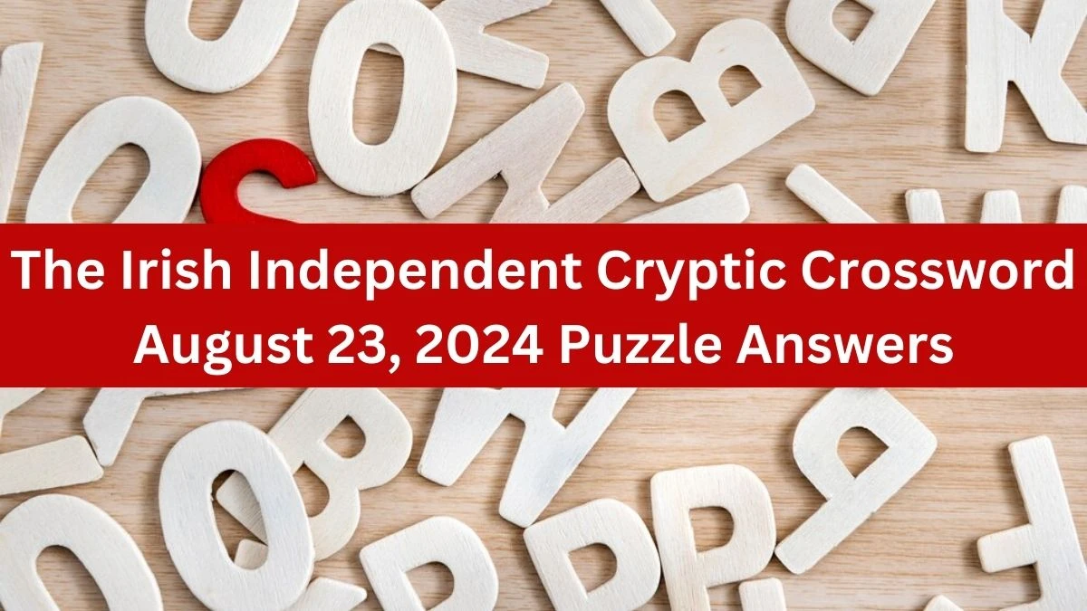 The Irish Independent Cryptic Crossword August 23, 2024 Puzzle Answers