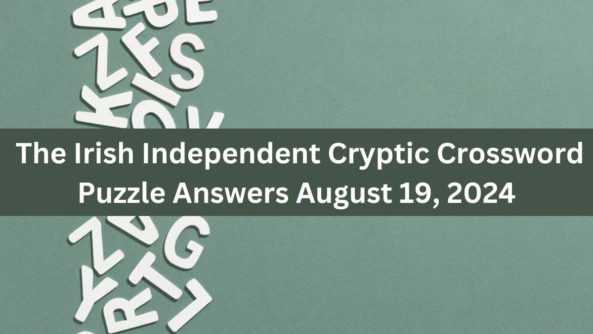 The Irish Independent Cryptic Crossword Puzzle Answers August 19, 2024