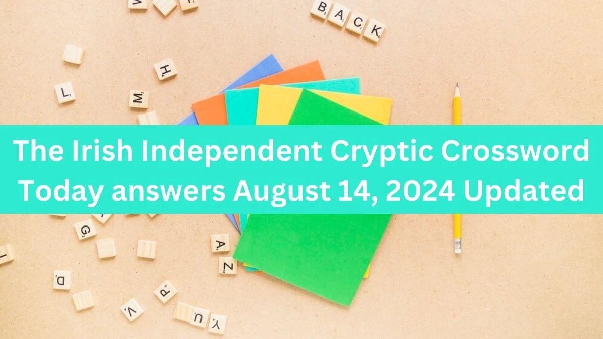 The Irish Independent Cryptic Crossword Today answers August 14, 2024 Updated