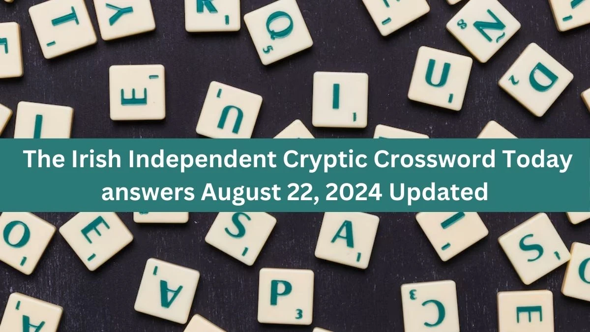 The Irish Independent Cryptic Crossword Today answers August 22, 2024 Updated