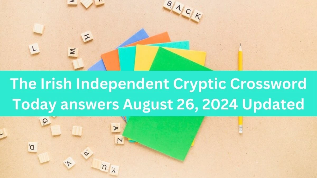 The Irish Independent Cryptic Crossword Today answers August 26, 2024 Updated