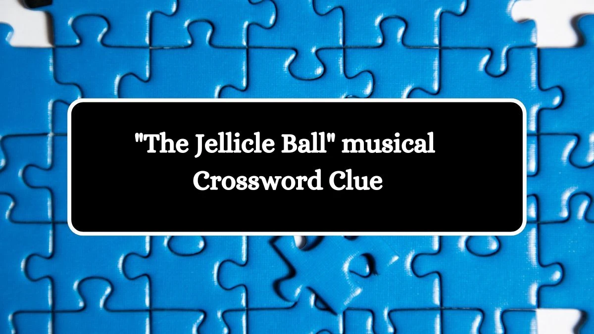 LA Times The Jellicle Ball musical Crossword Puzzle Answer from August 09, 2024