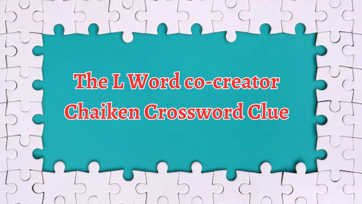 LA Times The L Word co-creator Chaiken Crossword Clue Puzzle Answer from August 14, 2024