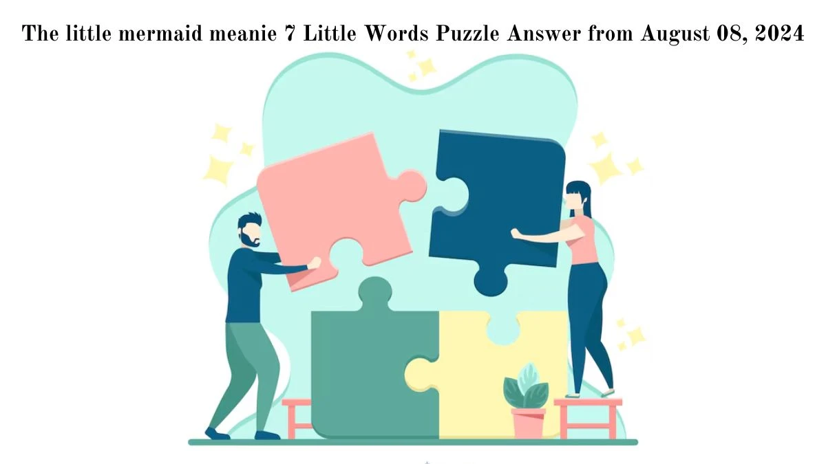 The little mermaid meanie 7 Little Words Puzzle Answer from August 08, 2024