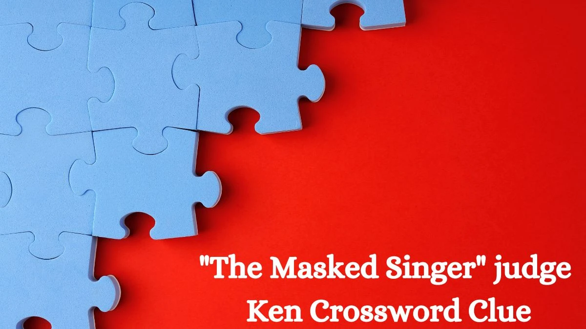 LA Times The Masked Singer judge Ken Crossword Clue Puzzle Answer from August 02, 2024