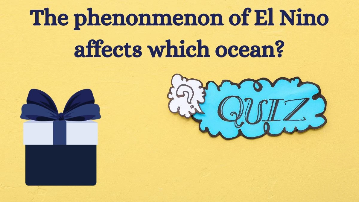 The phenonmenon of El Nino affects which ocean? Amazon Quiz Answer Today August 12, 2024