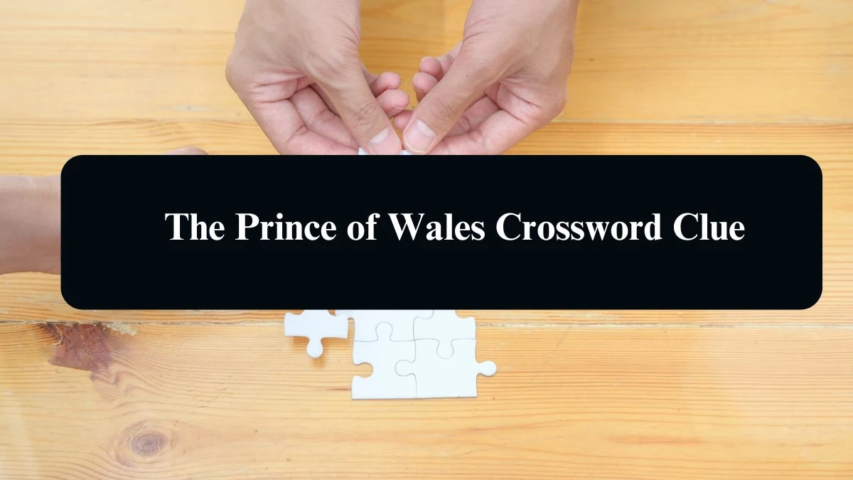 The Prince of Wales Daily Commuter Crossword Clue Puzzle Answer from August 17, 2024