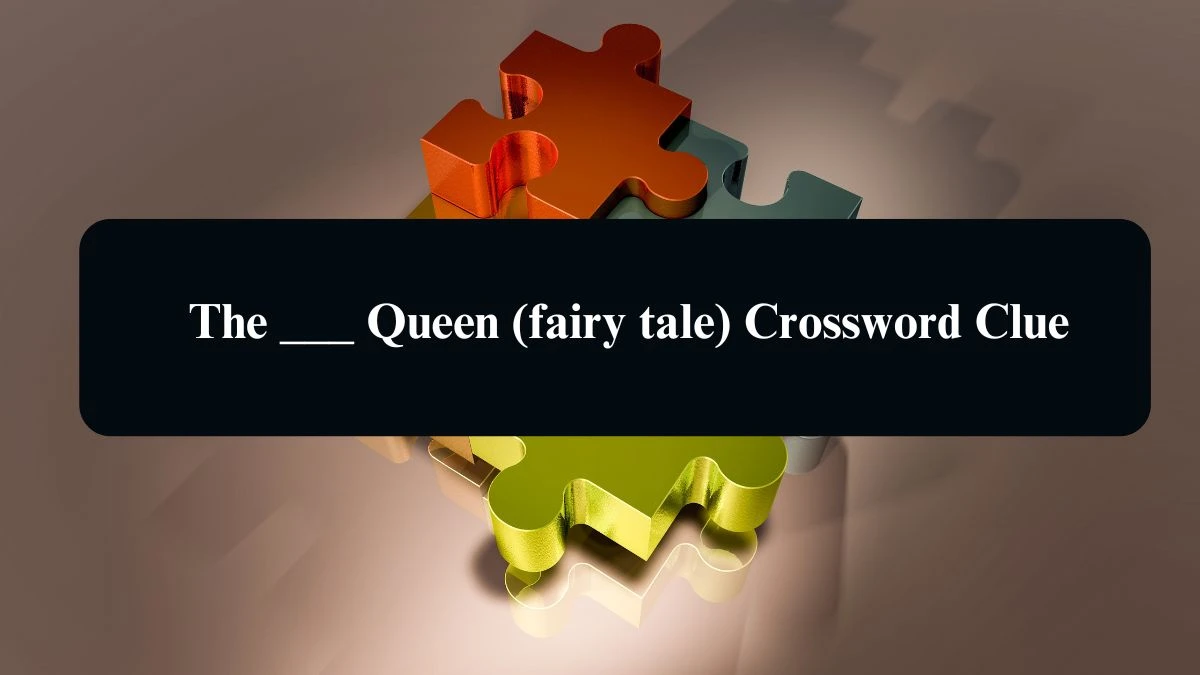 The ___ Queen (fairy tale) Daily Themed Crossword Clue Puzzle Answer from August 21, 2024