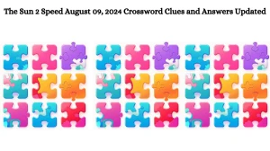 The Sun 2 Speed August 09, 2024 Crossword Clues and Answers Updated