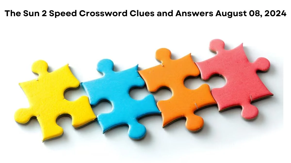 The Sun 2 Speed Crossword Clues and Answers August 08, 2024