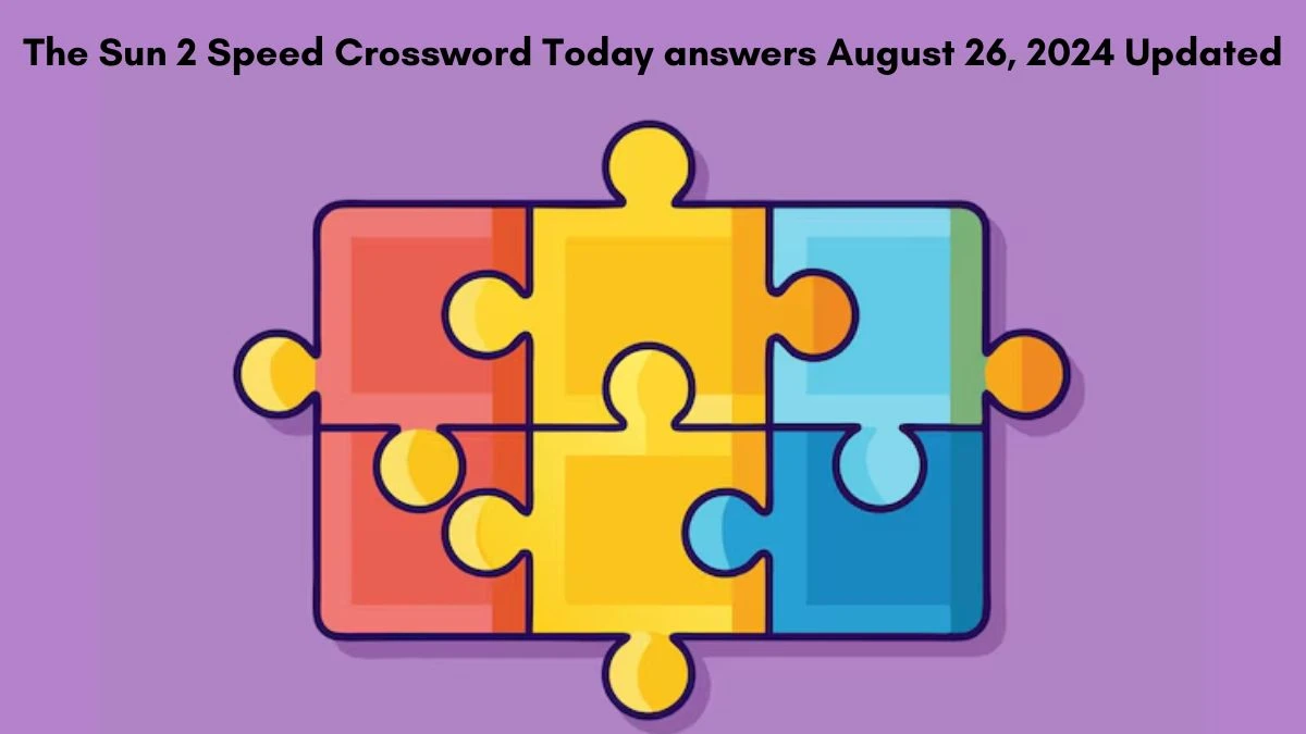 The Sun 2 Speed Crossword Today answers August 26, 2024 Updated