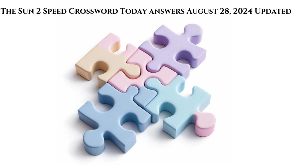 The Sun 2 Speed Crossword Today answers August 28, 2024 Updated