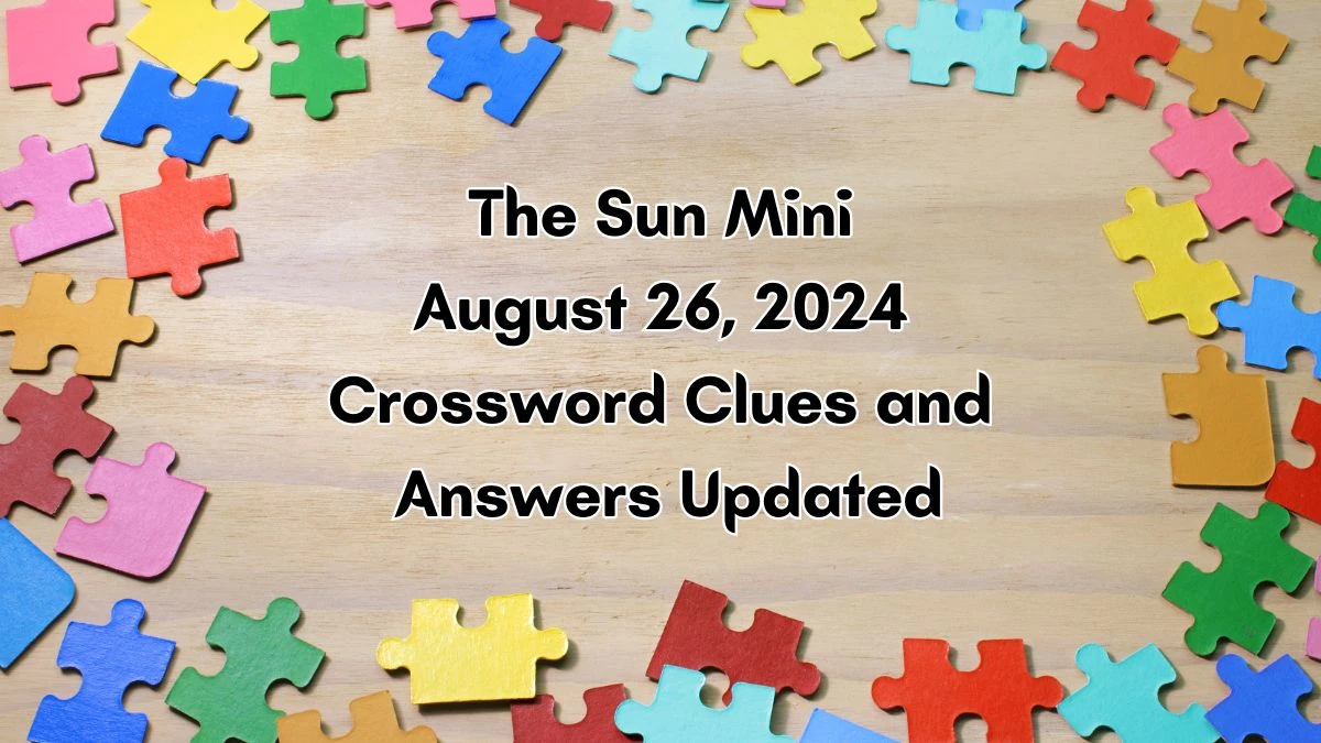 The Sun Mini August 26, 2024 Crossword Clues and Answers Updated