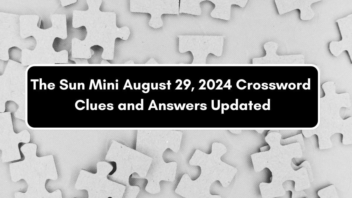 The Sun Mini August 29, 2024 Crossword Clues and Answers Updated