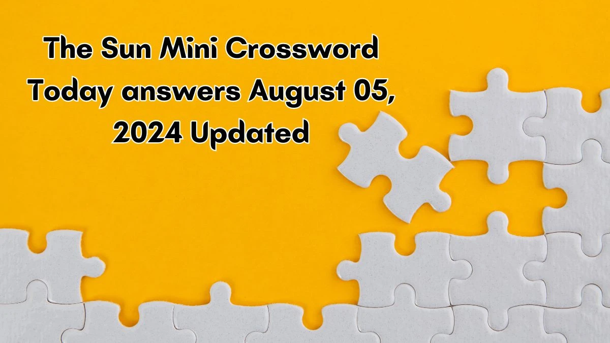 The Sun Mini Crossword Today answers August 05, 2024 Updated