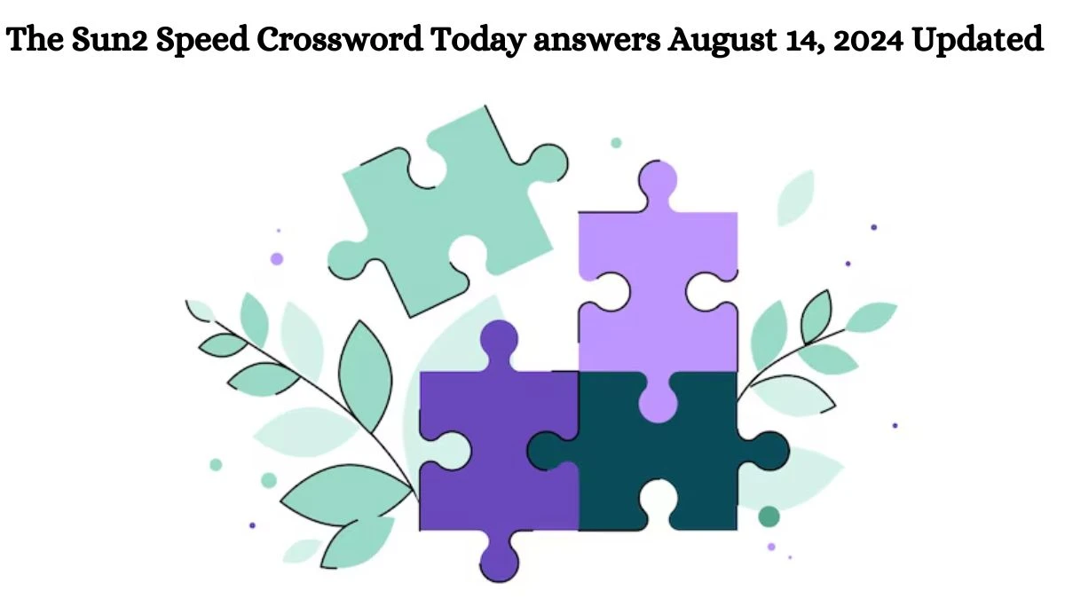 The Sun2 Speed Crossword Today answers August 14, 2024 Updated