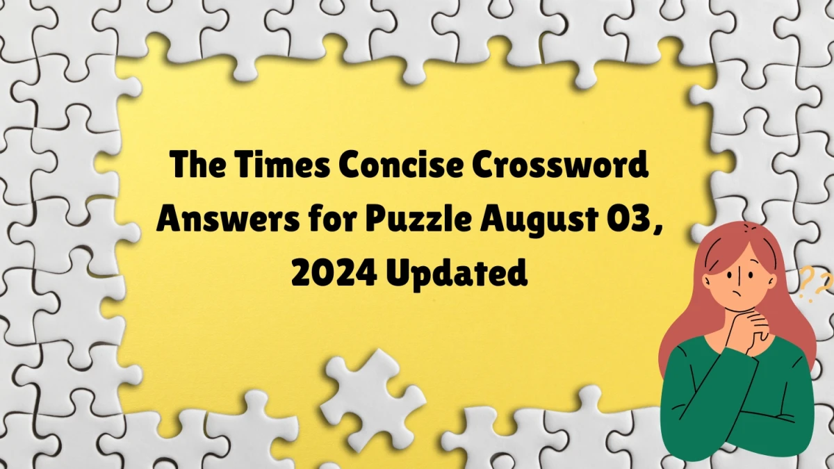 The Times Concise Crossword Answers for Puzzle August 03, 2024 Updated