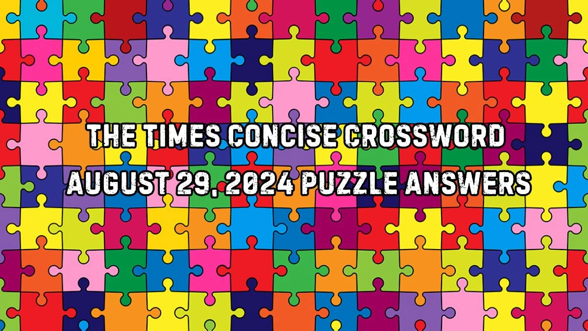 The Times Concise Crossword August 29, 2024 Puzzle Answers