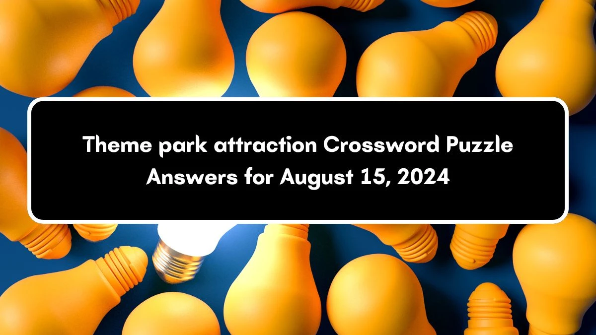 USA Today Theme park attraction Crossword Clue Puzzle Answer from August 15, 2024