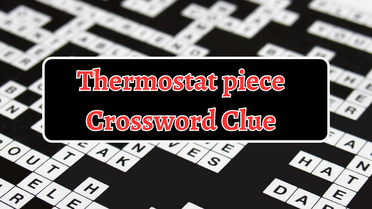 NYT Thermostat piece (4) Crossword Clue Puzzle Answer from August 14, 2024