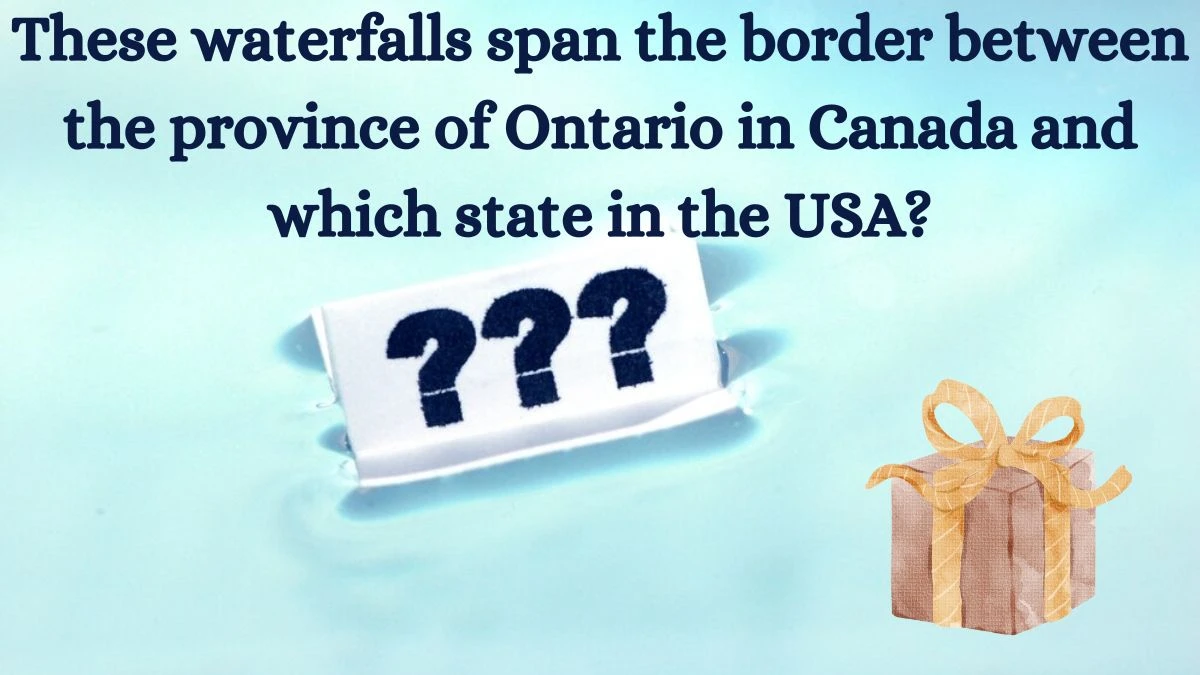 These waterfalls span the border between the province of Ontario in Canada and which state in the USA? Amazon Quiz Answer Today August 21, 2024