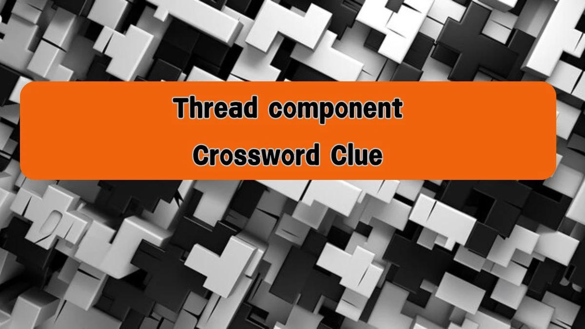 NYT Thread component Crossword Clue Puzzle Answer from August 08, 2024