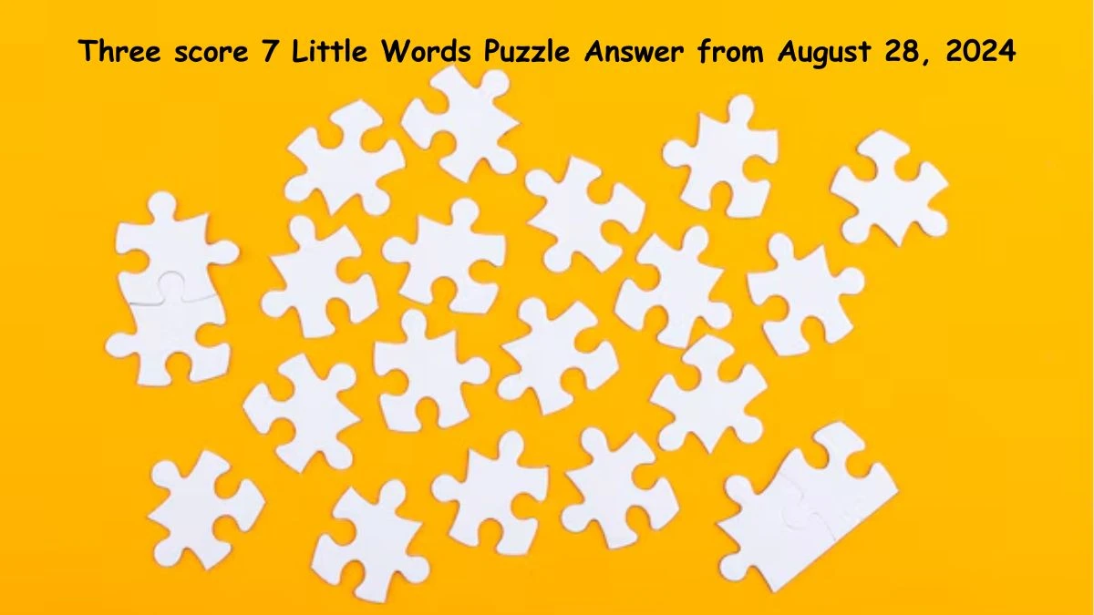 Three score 7 Little Words Puzzle Answer from August 28, 2024