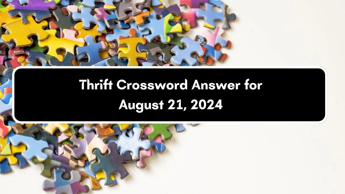 Thrift 7 Letters Crossword Clue Puzzle Answer from August 21, 2024