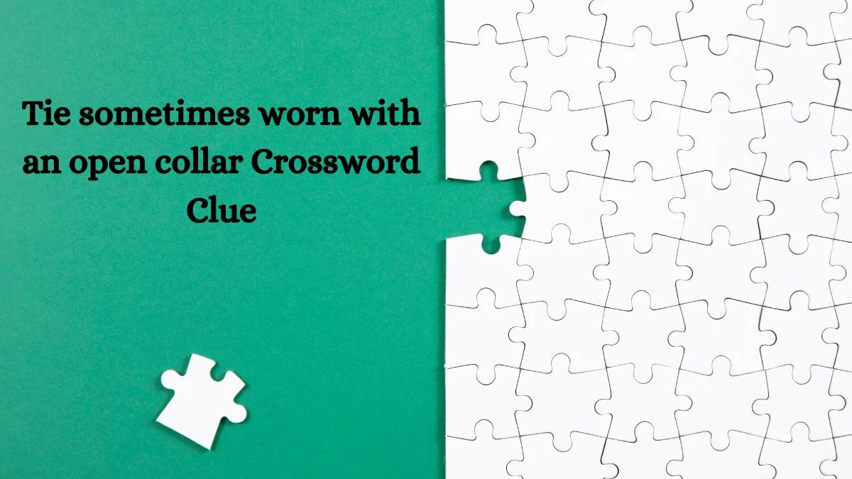 LA Times Tie sometimes worn with an open collar Crossword Clue Puzzle Answer from August 20, 2024