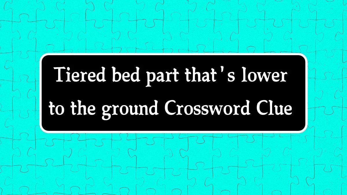 USA Today Tiered bed part that's lower to the ground Crossword Clue Puzzle Answer from August 22, 2024