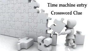 Time machine entry NYT Crossword Clue Puzzle Answer on August 21, 2024