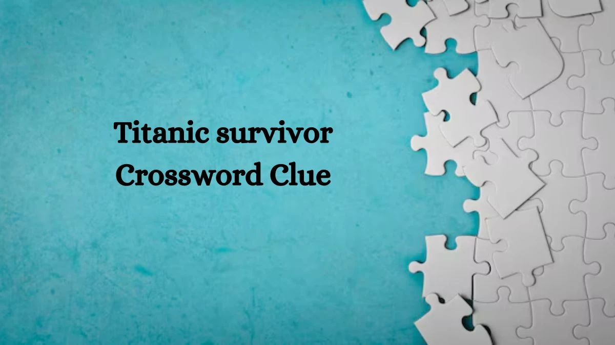 Titanic survivor Daily Themed Crossword Clue Puzzle Answer from August 05, 2024