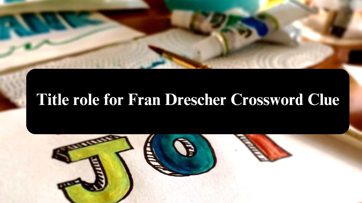 Title role for Fran Drescher NYT Crossword Clue Puzzle Answer on August 04, 2024