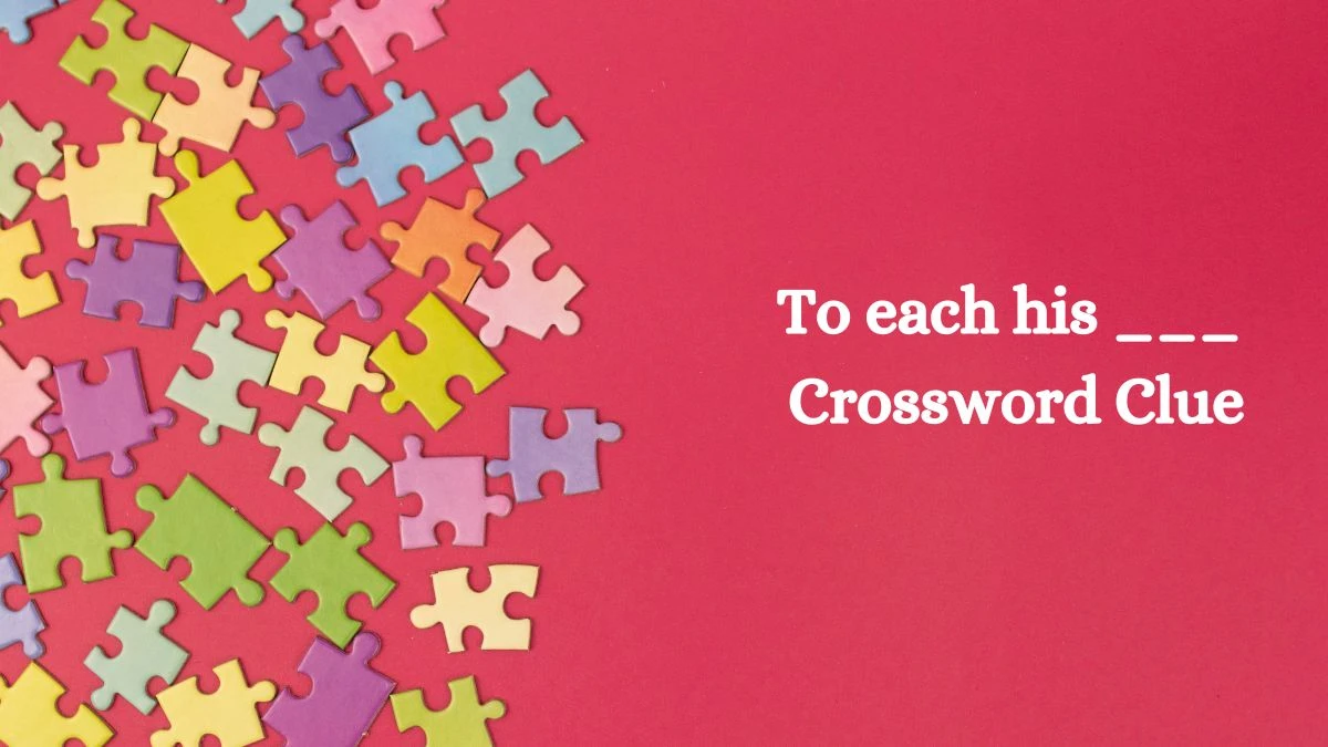 To each his ___ Daily Themed Crossword Clue Puzzle Answer from August 11, 2024