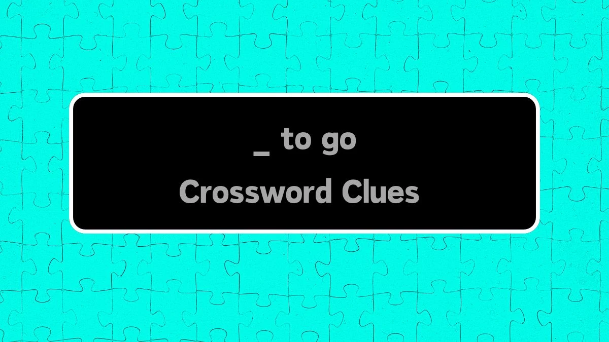 Universal _ to go 5 Letters Crossword Clue Puzzle Answer from August 12, 2024