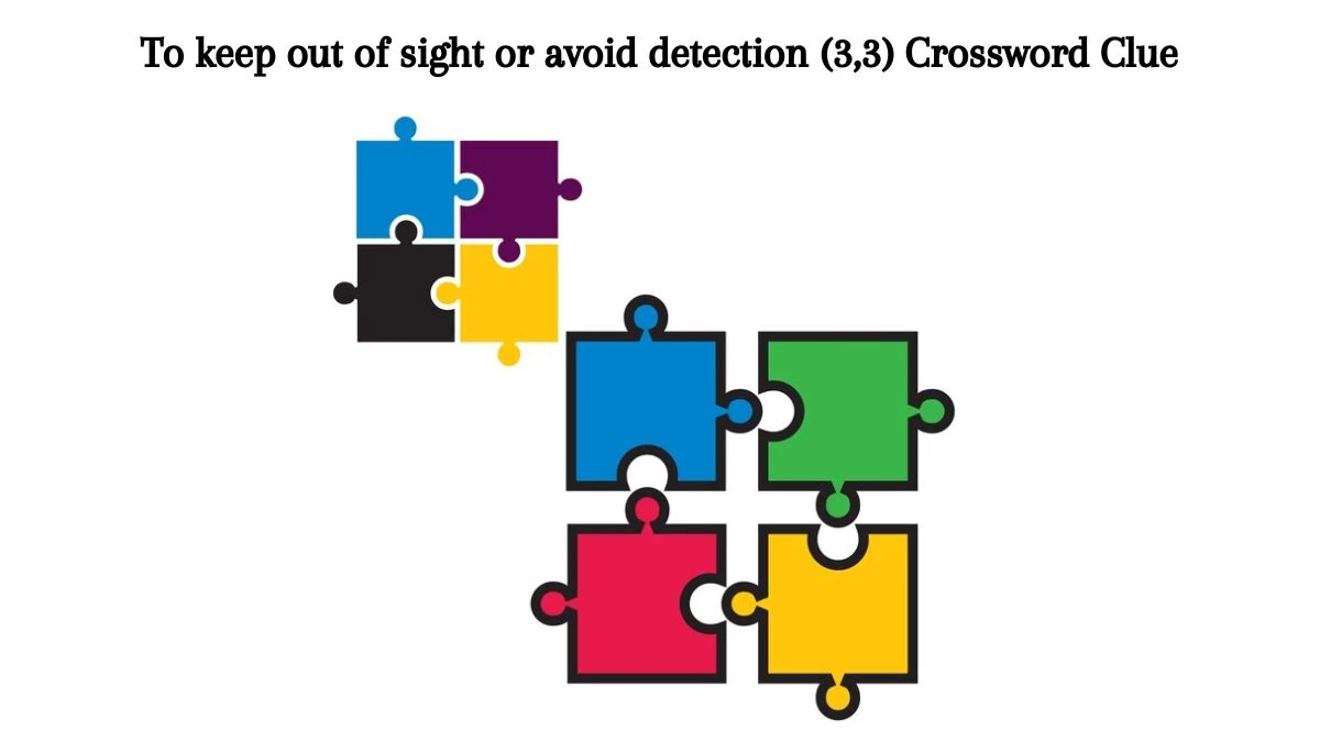 To keep out of sight or avoid detection (3,3) Crossword Clue Puzzle Answer from August 08, 2024