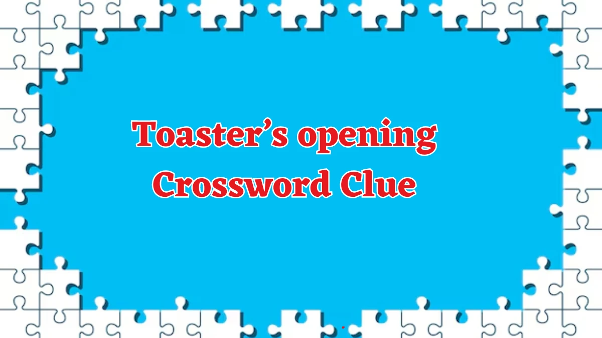 Toaster’s opening NYT Crossword Clue Puzzle Answer from August 17, 2024