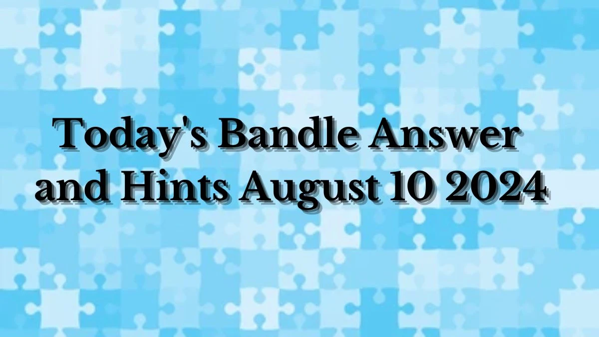 Today's Bandle Answer and Hints August 10 2024